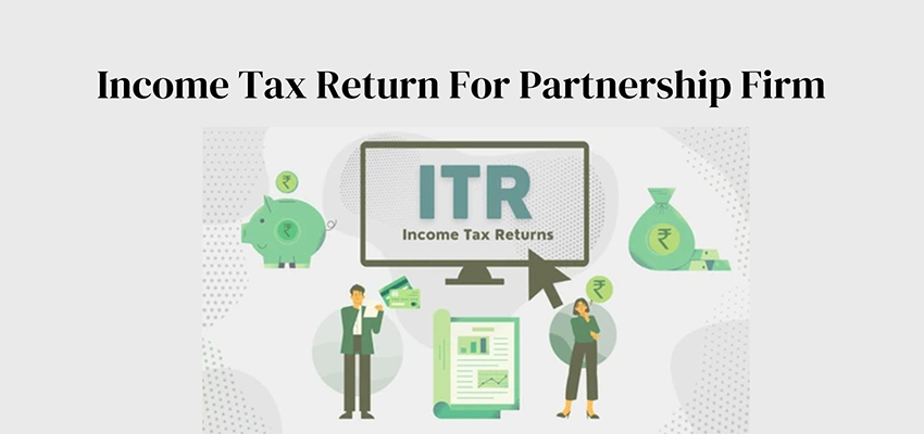 ITR for Partnership Firms and LLPs